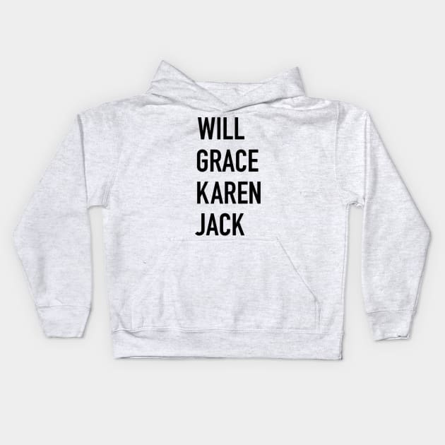 WILL & GRACE & KAREN & JACK Kids Hoodie by Sketch_Freelance_Graphic_Design